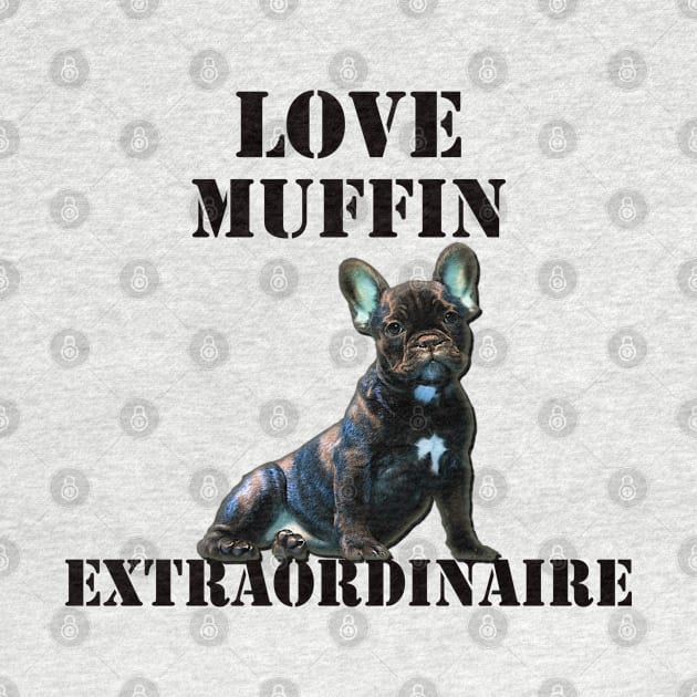 French Bulldog Gifts, Frenchie Dog Lover Heartbeat & Quote: LOVE MUFFIN EXTRAORDINAIRE by tamdevo1